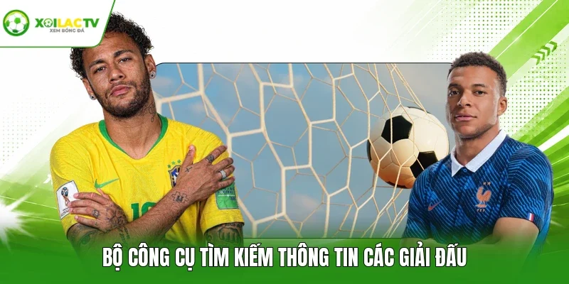 Bộ công cụ tìm kiếm thông tin các giải đấu