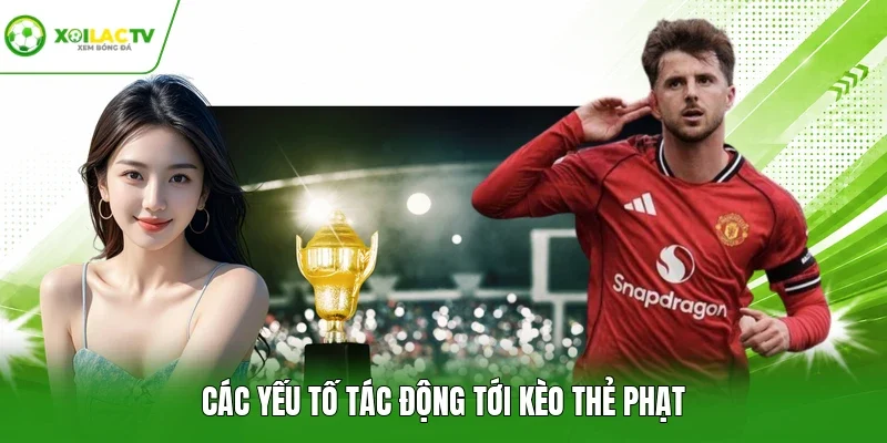 Các yếu tố tác động tới kèo thẻ phạt