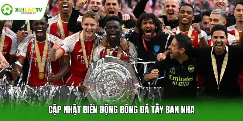 Cập nhật biến động bóng đá Tây Ban Nha