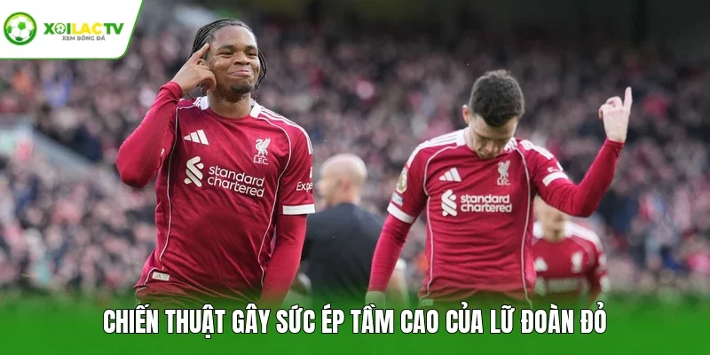 Chiến thuật gây sức ép tầm cao của Lữ đoàn đỏ