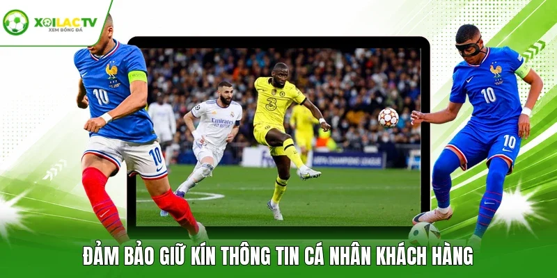 Đảm bảo giữ kín thông tin cá nhân khách hàng