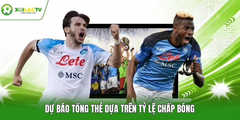 Dự báo tổng thẻ dựa trên tỷ lệ chấp bóng