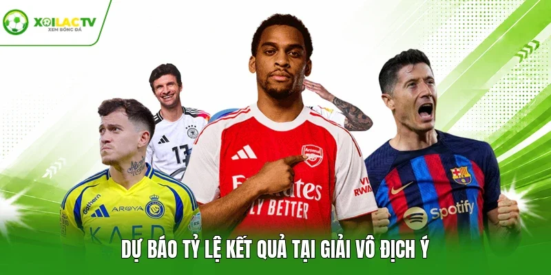 Dự báo tỷ lệ kết quả tại giải vô địch Ý