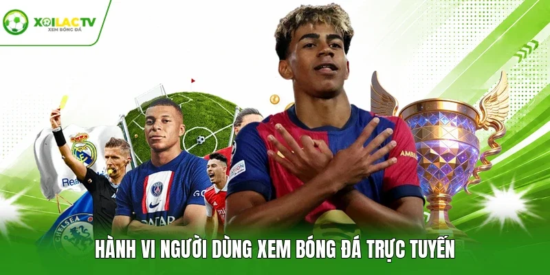Hành vi người dùng xem bóng đá trực tuyến