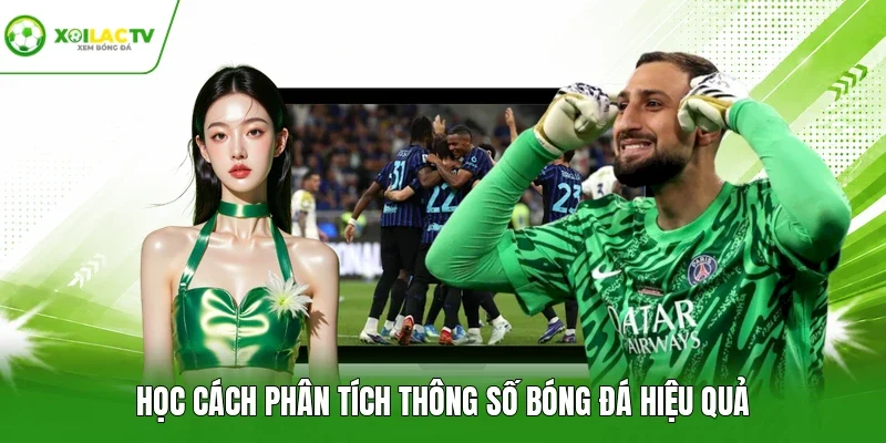 Học cách phân tích thông số bóng đá hiệu quả