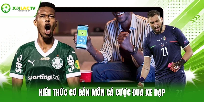 Kiến thức cơ bản môn cá cược đua xe đạp