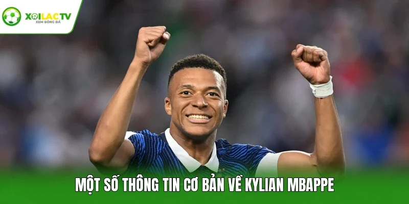 Một số thông tin cơ bản về Kylian Mbappe