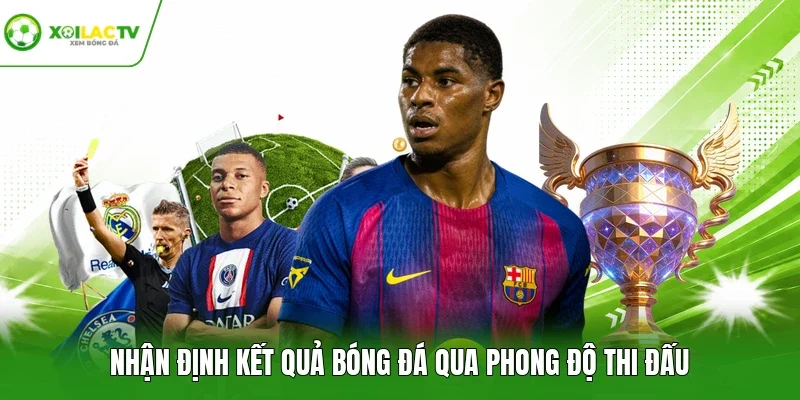 Nhận định kết quả bóng đá qua phong độ thi đấu