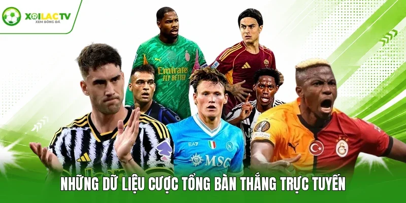 Những dữ liệu cược tổng bàn thắng trực tuyến