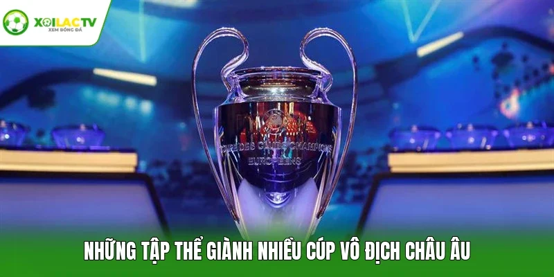Những tập thể giành nhiều cúp vô địch châu Âu