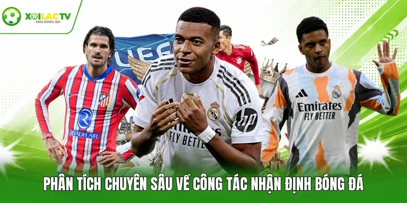 Phân tích chuyên sâu về công tác nhận định bóng đá