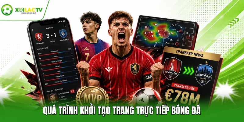 Quá trình khởi tạo trang trực tiếp bóng đá