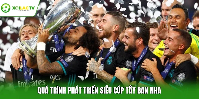 Quá trình phát triển siêu cúp Tây Ban Nha