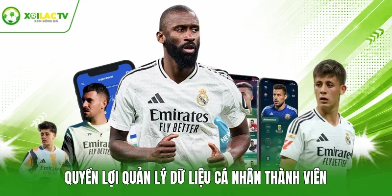 Quyền lợi quản lý dữ liệu cá nhân thành viên