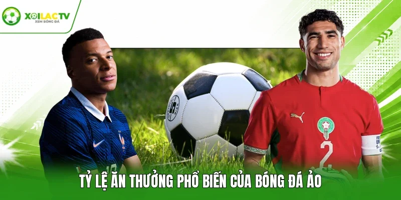 Tỷ lệ ăn thưởng phổ biến của bóng đá ảo