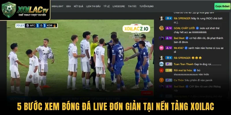 5 bước xem bóng đá live đơn giản tại nền tảng Xoilac