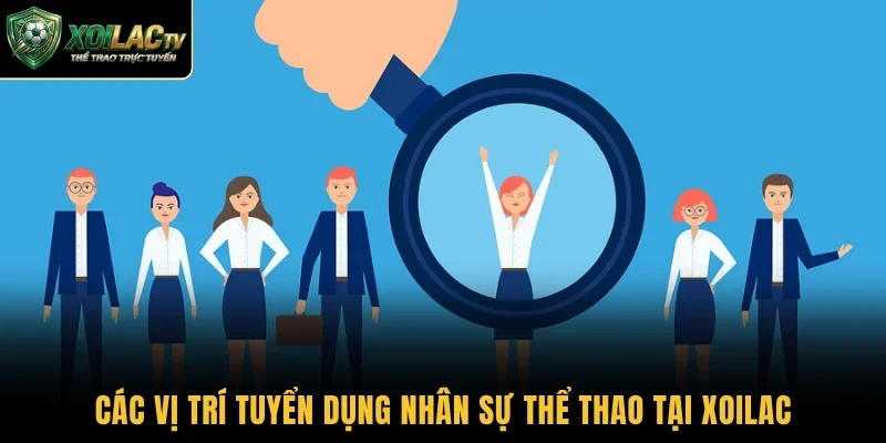 Các vị trí tuyển dụng nhân sự thể thao tại Xoilac