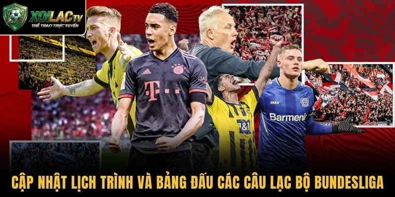 Cập nhật lịch trình và bảng đấu các câu lạc bộ Bundesliga