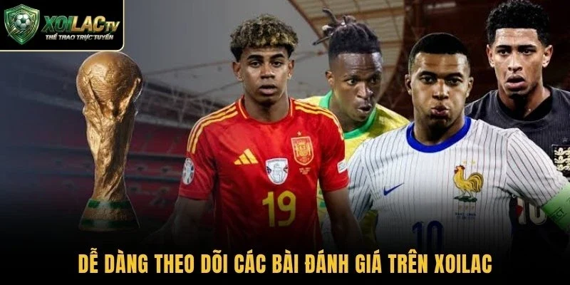 Dễ dàng theo dõi các bài đánh giá trên Xoilac