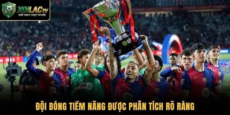 Đội bóng tiềm năng được phân tích rõ ràng