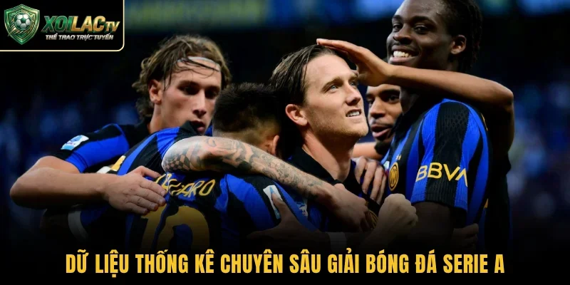 Dữ liệu thống kê chuyên sâu giải bóng đá Serie A