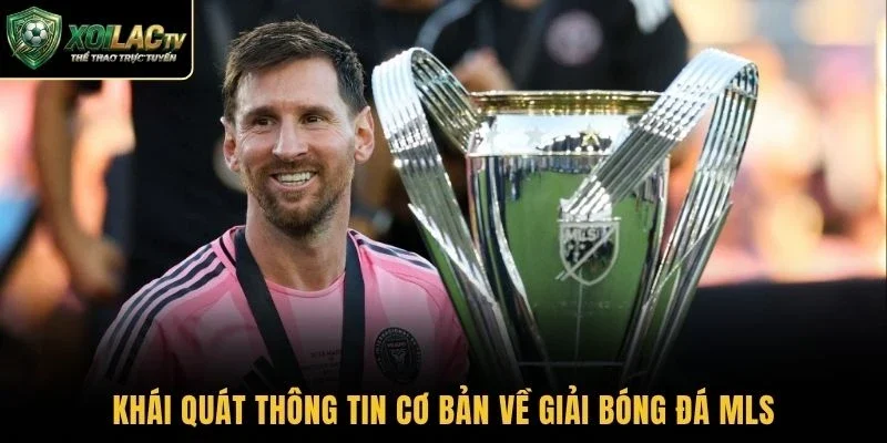 Khái quát thông tin cơ bản về giải bóng đá MLS