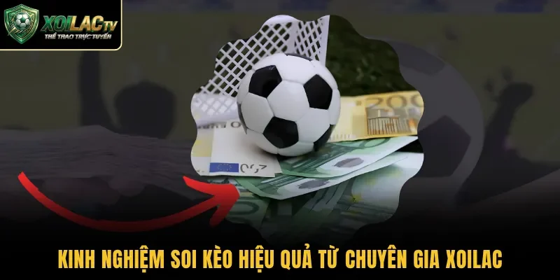Kinh nghiệm soi kèo hiệu quả từ chuyên gia Xoilac