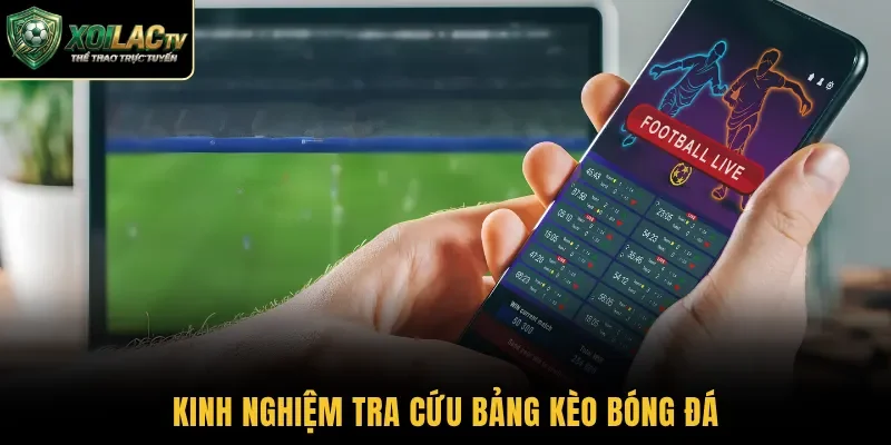 Kinh nghiệm tra cứu bảng kèo bóng đá
