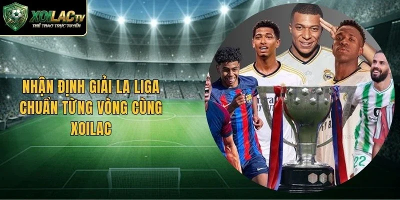 Nhận Định Giải La Liga