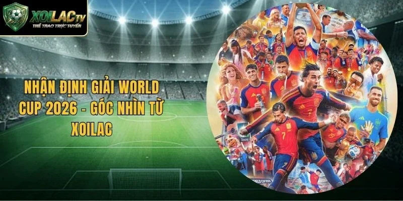 Nhận Định Giải World Cup 2026