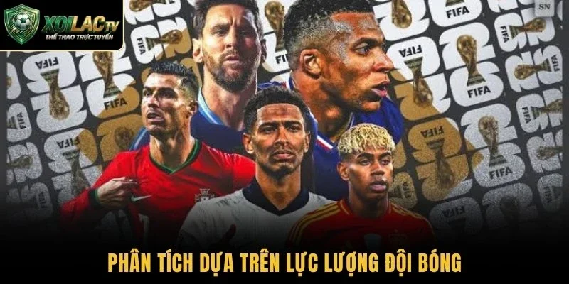 Phân tích dựa trên lực lượng đội bóng